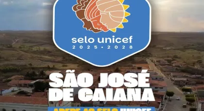 Avançando em políticas públicas em prol das crianças e adolescentes, prefeitura de São José de Caiana, faz adesão ao Selo UNICEF
